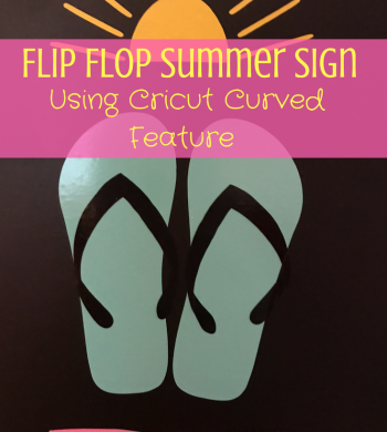 Tutorial to learn how to use the curved text feature in Cricut Design Space and create a flip flop summer sign